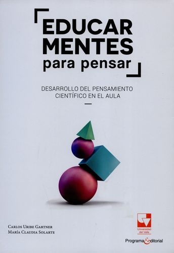 Educar Mentes Para Pensar. Desarrollo Del Pensamiento Cientifico En El Aula