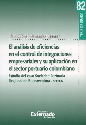 Analisis De Eficiencias En El Control De Integraciones Empresariales Y Su Aplicacion En El Sector Portuario, E