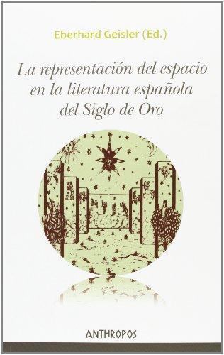 Representacion Del Espacio En La Literatura Española Del Siglo De Oro, La