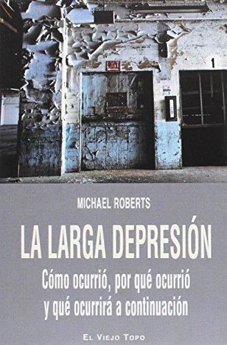 Larga Depresion Como Ocurrio Por Que Ocurrio Y Que Ocurrira A Continuacion, La