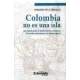 Colombia No Es Una Isla. Una Contribucion Al Debate Sobre La Formacion Del Estado Colombiano En El Entorno