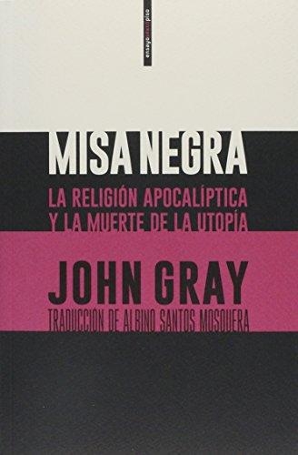 Misa Negra La Religion Apocaliptica Y La Muerte De La Utopia