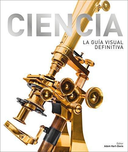 Ciencia: La Guía Visual Definitiva (Span