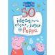 50 Ideas Para Crear Y Jugar Con Peppa