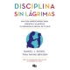 Disciplina Sin Lagrimas, La