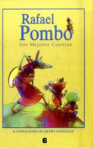 Rafael Pombo Sus Mejores Cuentos