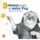 3 deseos para el señor Pug
