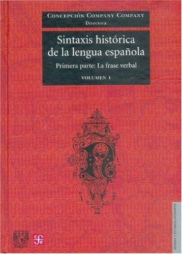 Sintaxis histórica de la lengua española. Primera parte: la frase verbal