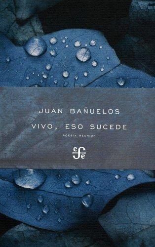 Vivo, eso sucede. Poesía reunida