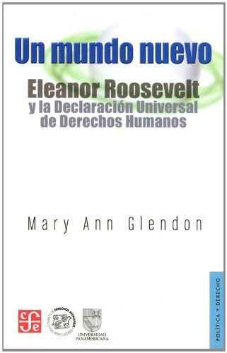 Mundo nuevo, Un. Eleanor Roosevelt y la declaración universal de derechos humanos