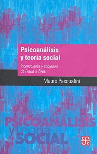 Psicoanálisis y teoría social : inconsciente y sociedad de Freud a Zizek