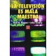 Televisión es mala maestra, La