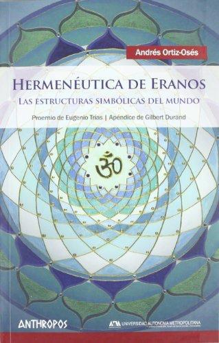 Hermeneutica De Eranos Las Estructuras Simbolicas Del Mundo