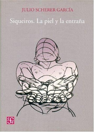 Siqueiros. La piel y la entraña