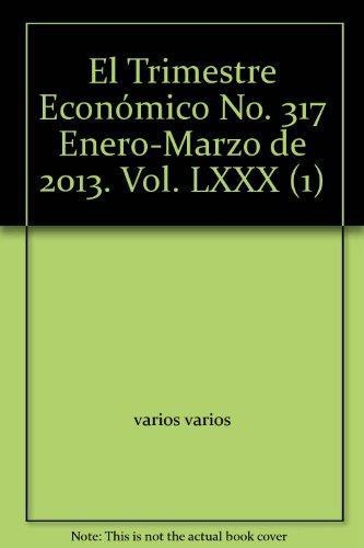 Trimestre Económico,El No. 317, Enero-Marzo de 2013. Vol. LXXX (1)