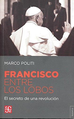 Francisco entre los lobos. El secreto de una revolución