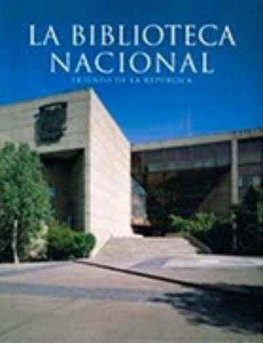 Biblioteca Nacional de México: testimonios y documentos para su historia