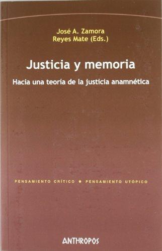 Justicia Y Memoria. Hacia Una Teoria De La Justicia Anamnetica