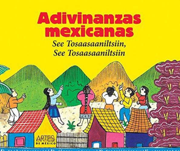 Adivinanzas mexicanas. See tosaasaaitsin, see tosaa saanitsin