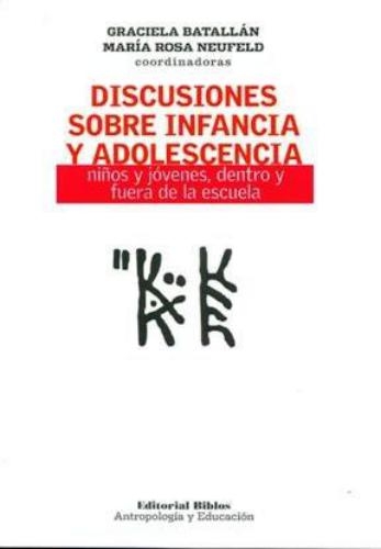 Discusiones sobre infancia y adolescencia. Niños y jóvenes, dentro y fuera de la escuela