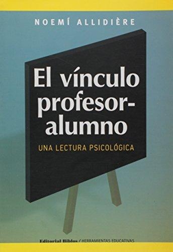 Vínculo profesor-alumno, El. Una lectura psicológica