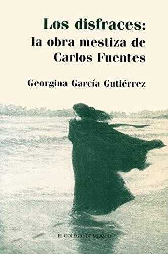 Disfraces, Los. La obra mestiza de Carlos Fuentes