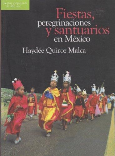 Fiestas peregrinaciones y santuarios en México