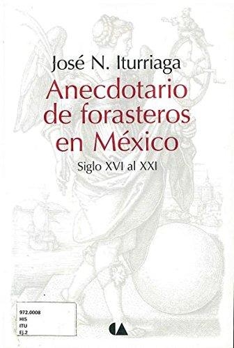 Anecdotario de forasteros en México, siglos XVI al XXI