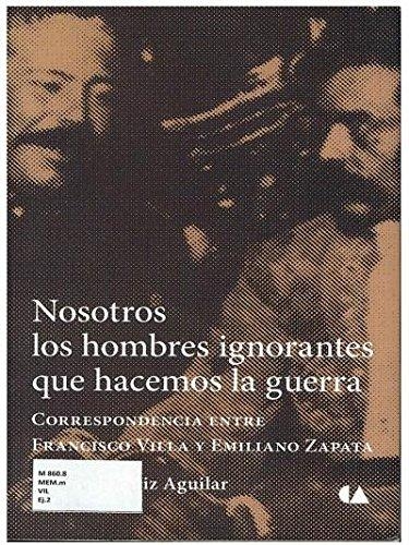 Nosotros los hombres ignorantes que hacemos la guerra