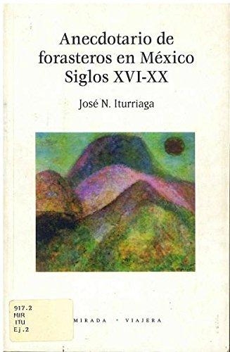 Anecdotario de forasteros en México siglo XVI - XX