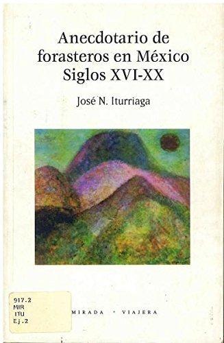 Anecdotario de forasteros en México siglo XVI - XX