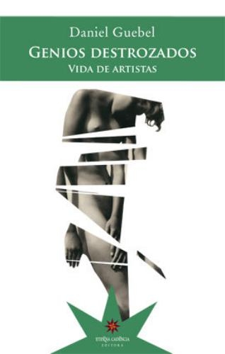 Genios destrozados. Vida de artista