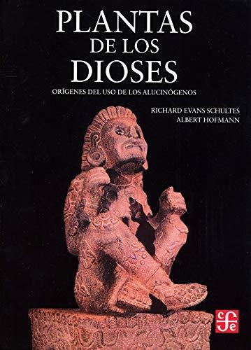 Plantas de los dioses: orígenes del uso de los alucinógenos