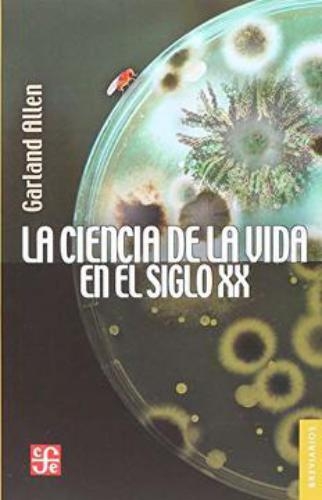 Ciencia de la vida en el siglo XX, La