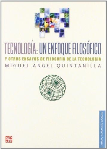 Tecnología: un enfoque filosófico y otros ensayos de filosofía de la tecnología