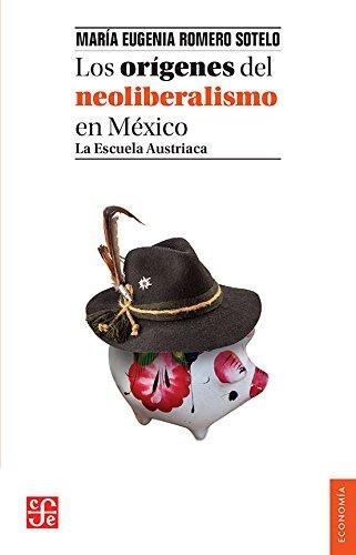 Orígenes del neoliberalismo en México, Los. La Escueala Austriaca