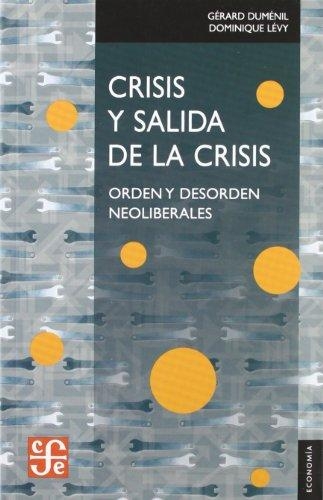 Crisis y salida de la crisis. Orden y desorden neoliberales