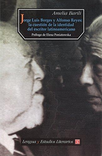Jorge Luis Borges y Alfonso Reyes: la cuestión de la identidad del escritor latinoamericano