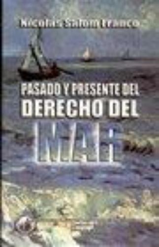 Pasado Y Presente Del Derecho Del Mar