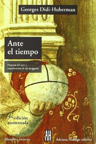 Ante El Tiempo Historia Del Arte Y Anacronismo De Las Imagenes