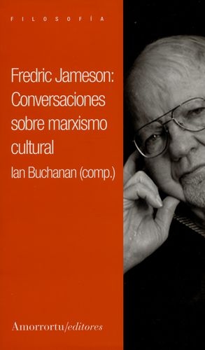 Fredric Jameson Conversaciones Sobre Marxismo Cultural