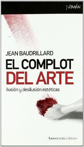 Complot Del Arte. Ilusion Y Desilusion Esteticas, El