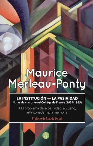 Institucion La Pasividad Notas De Cursos En El College De France (1954-1955), La