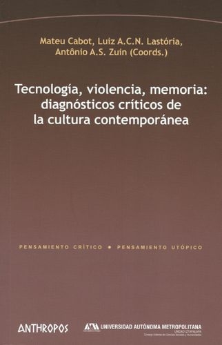 Tecnologia Violencia Memoria Diagnosticos Criticos De La Cultura Contemporanea