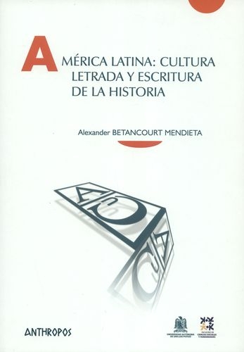 America Latina Cultura Letrada Y Escritura De La Historia