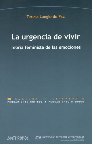 Urgencia De Vivir Teoria Feminista De Las Emociones, La