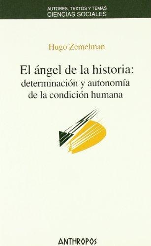 Angel De La Historia Determinacion Y Autonomia De La Condicion Humana, El