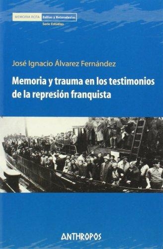 Memoria Y Trauma En Los Testimonios De La Represion Franquista