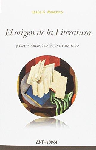 Origen De La Literatura. ¿Como Y Por Que Nacio La Literatura?, El