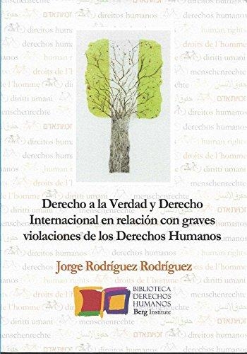 Derecho A La Verdad Y Derecho Internacional En Relacion Con Graves Violaciones De Los Derechos Humanos